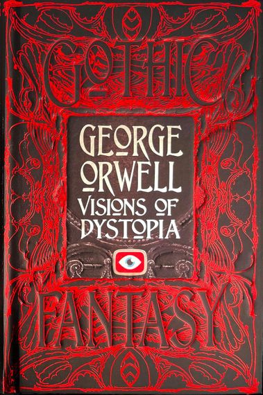 George Orwell Visions of Dystopia