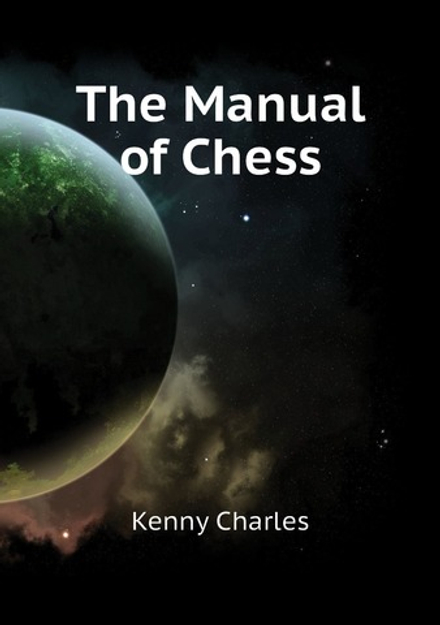 The Manual of Chess | Kenny Charles