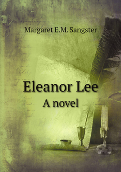 Eleanor Lee. A novel | Margaret E.M. Sangster