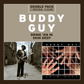 Buddy Guy / Bring 'Em In, Skin Deep (2CD)