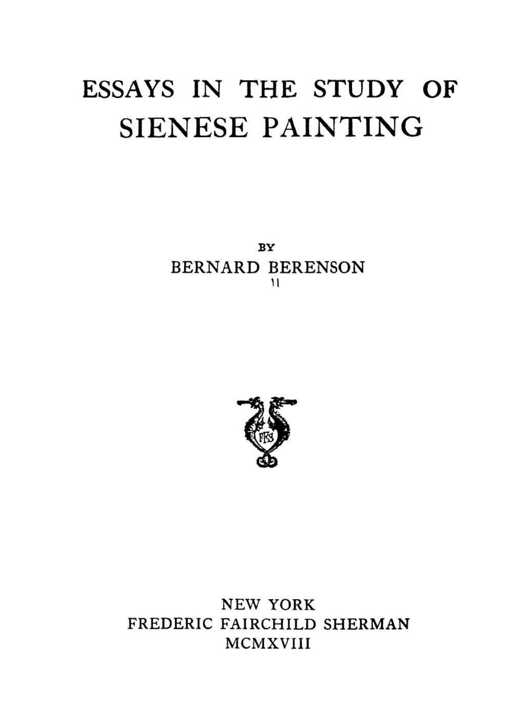 Essays in the study of Sienese painting | Bernard Berenson