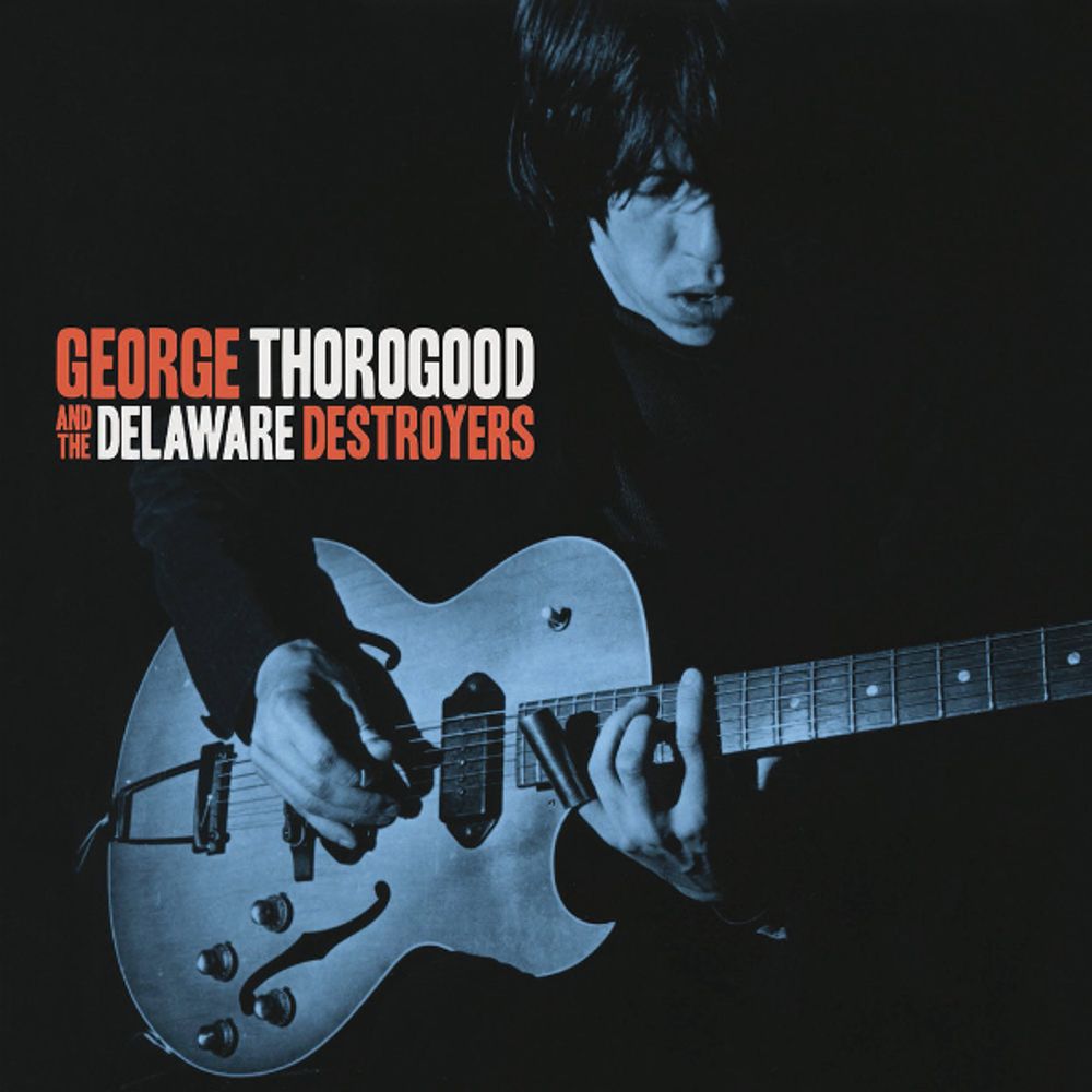 George Thorogood &amp; The Destroyers / George Thorogood And The Delaware Destroyers (CD)