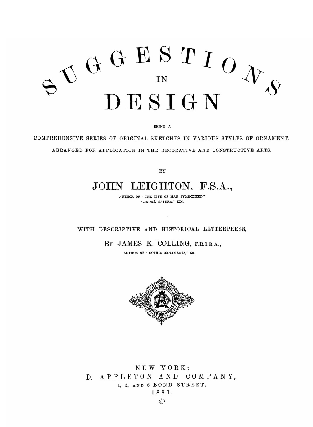 Suggestions in design. Being a comprehensive series of original sketches in various styles of ornament, arranged for application in the decorative and constructive arts | John Leighton