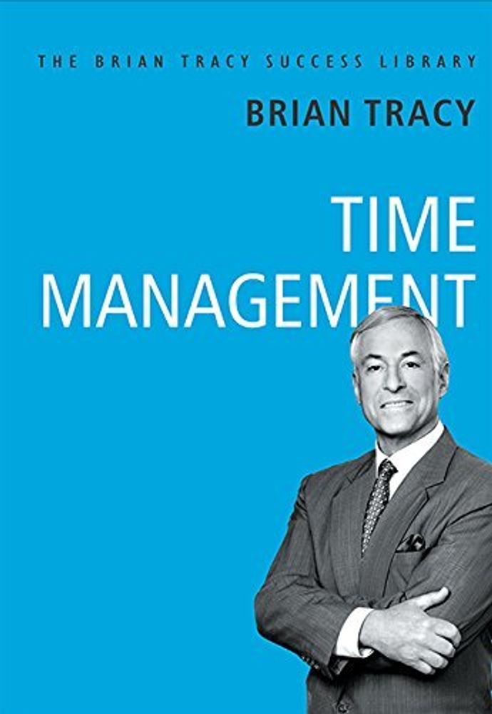 Time Management: The Brian Tracy Success Library