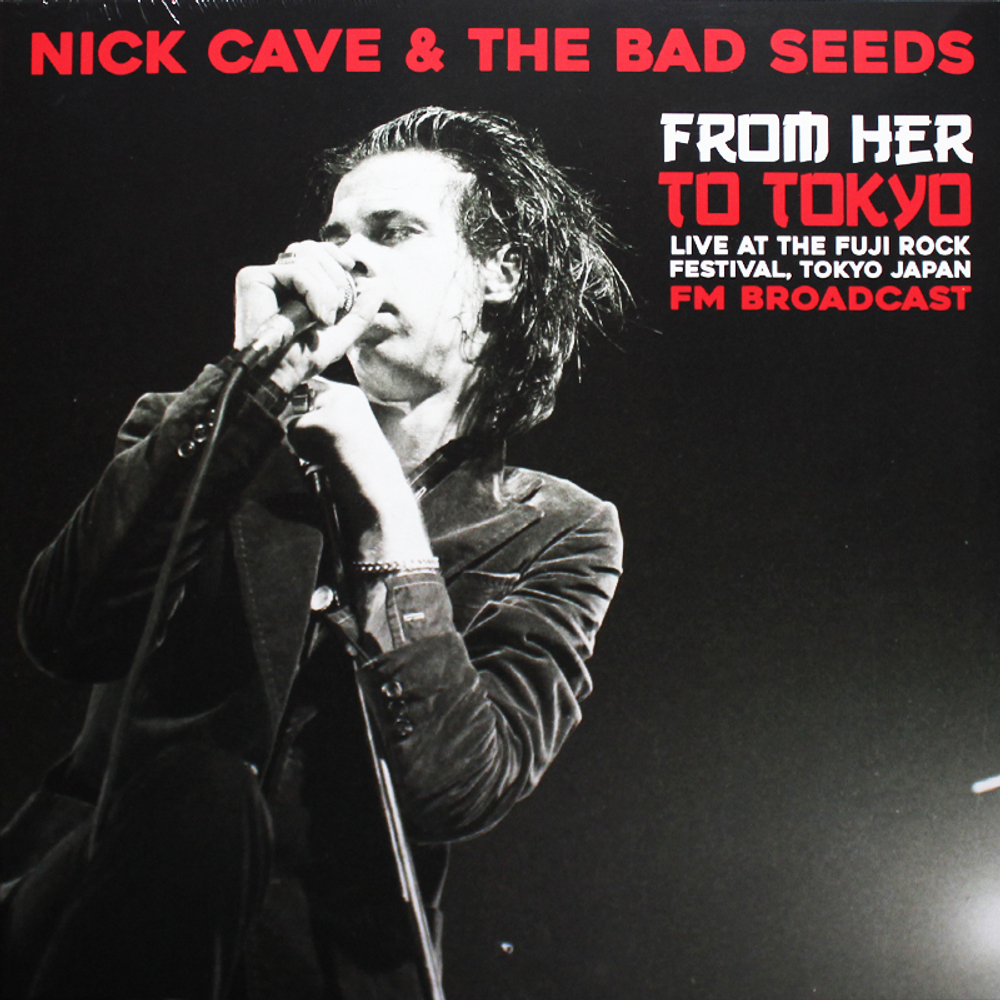 Nick Cave & The Bad Seeds / From Her To Tokyo (Live At The Fuji Rock Festival, Tokyo Japan - FM Broadcast) (LP)
