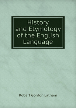 History and Etymology of the English Language | R. G. Latham