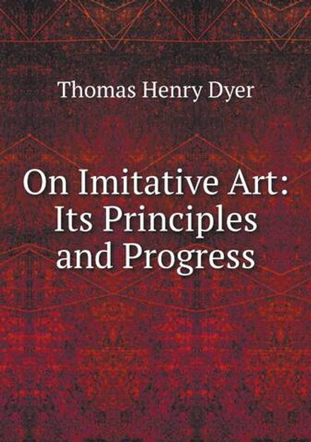 On Imitative Art: Its Principles and Progress | Thomas Henry Dyer