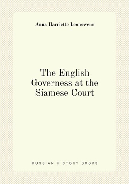 The English Governess at the Siamese Court | Anna Harriette Leonowens