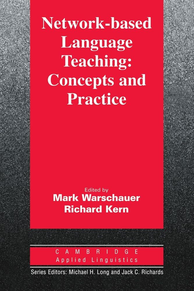 Network-based Language Teaching: Concepts and Practice (Cambridge Applied Linguistics) 1st Edition