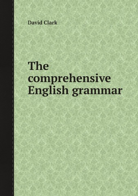The comprehensive English grammar | David Clark