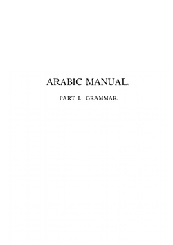 Arabic Manual. A colloquial handbook in the Syrian dialect, for the use of visitors to Syria and Palestine, containing a simplified grammar, a comprehensive English and Arabic vocabulary and dialogues | Crow F. E