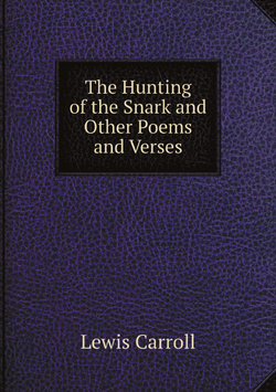 The Hunting of the Snark and Other Poems and Verses | Lewis Carroll