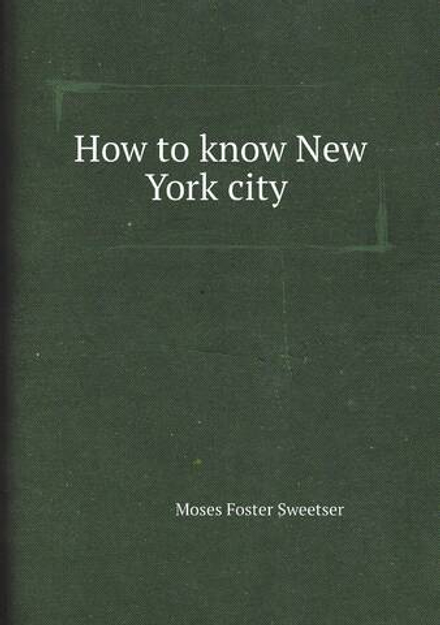 How to know New York city  | M. F. Sweetser