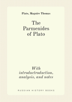 The Parmenides of Plato. With introductroduction, analysis, and notes | Plato; Maguire Thomas