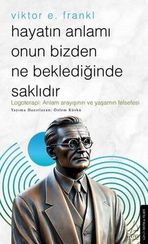 Hayatın Anlamı Onun Bizden Ne Beklediğinde Saklıdır – Viktor E. Frankl