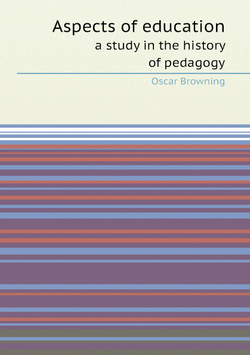 Aspects of education. a study in the history of pedagogy | Oscar Browning