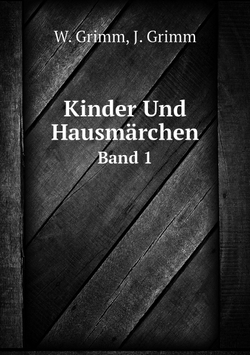 Kinder Und Hausmärchen. Band 1 | W. Grimm; J. Grimm