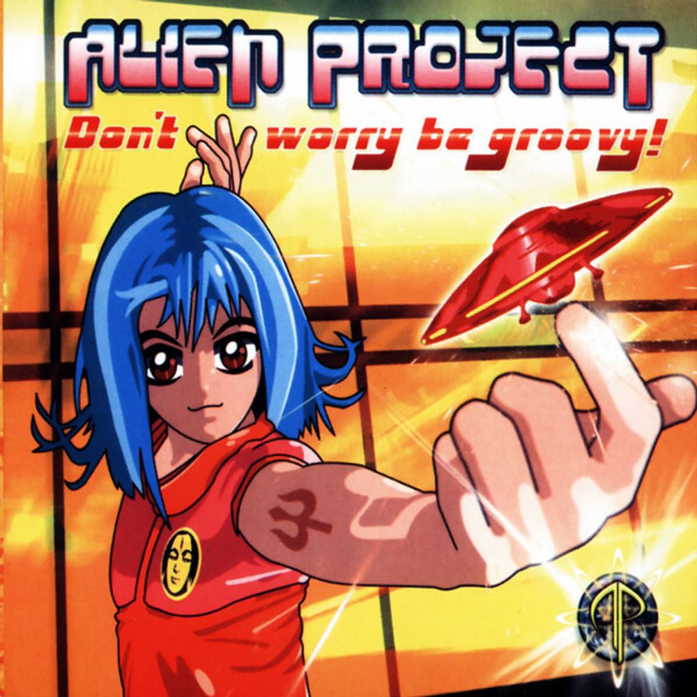 CD: Alien Project — «Don&#39;t Worry Be Groovy!» (2004)