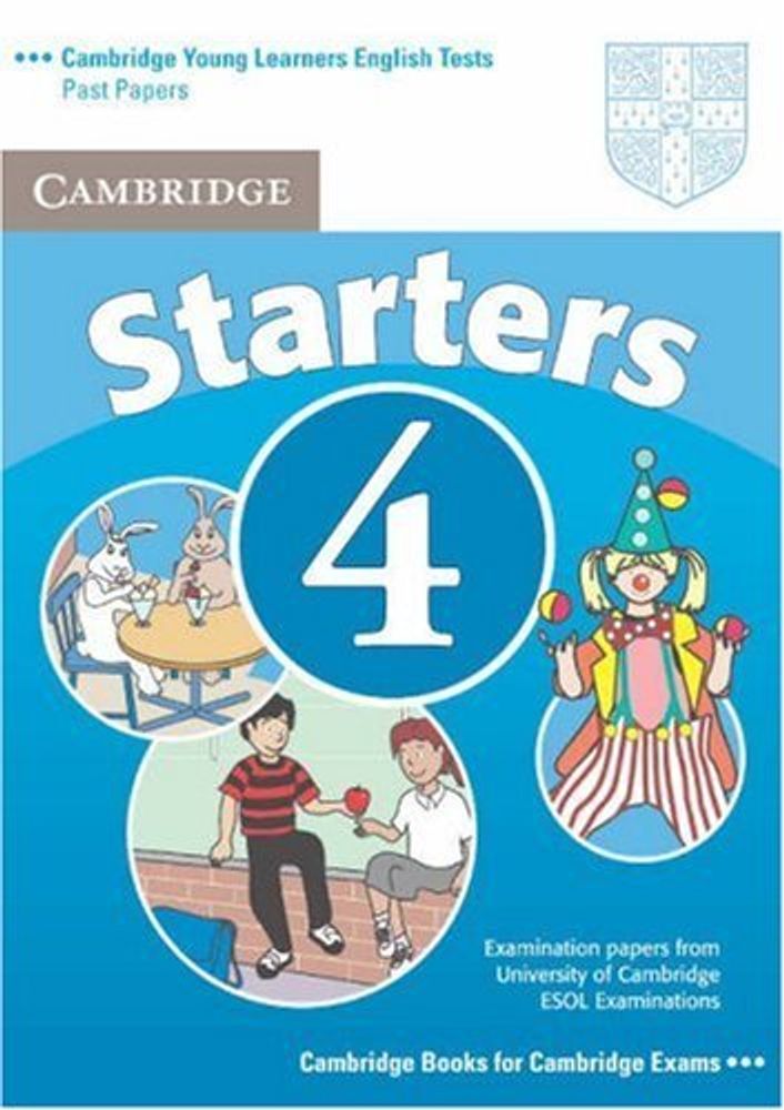 Cambridge Young Learners English Tests Starters 4 Student&#39;s Book: Examination Papers from the University of Cambridge ESOL Examinations 2nd Edition