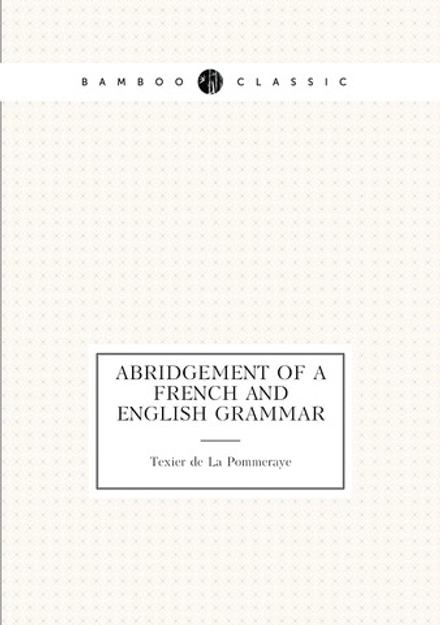 Abridgement of a French and English grammar | Texier de La Pommeraye
