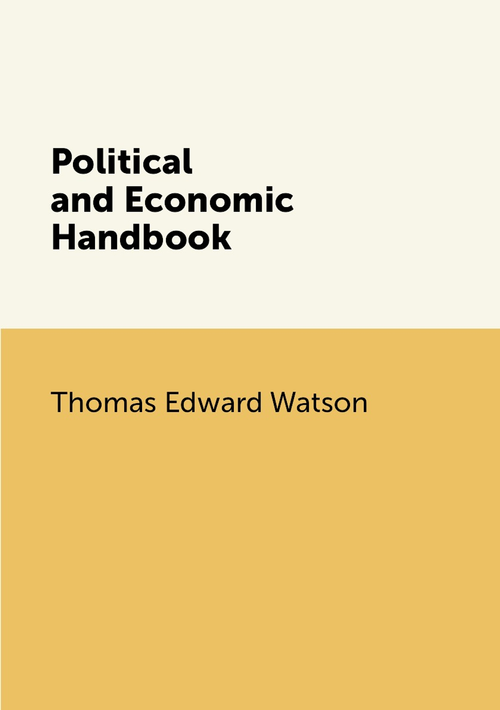 Political and Economic Handbook | Thomas E. Watson