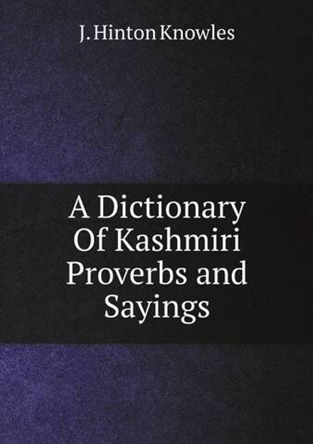 A Dictionary Of Kashmiri Proverbs and Sayings | J. Hinton Knowles