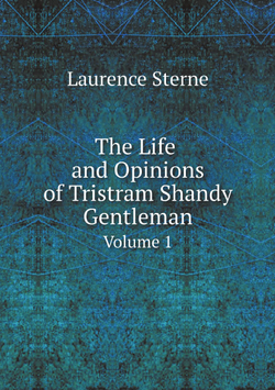 The Life and Opinions of Tristram Shandy Gentleman. Volume 1 | Laurence Sterne