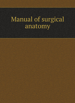 Manual of surgical anatomy | Коллектив авторов