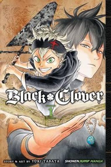 Black Clover Volume 1: The Boy&#39;s Vow