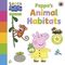 Learn with Peppa Peppas Animal Habitats