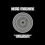 Head Machine / Orgasm (LP)