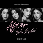 Альбом BRAVE GIRLS - AFTER WE RIDE 5th Mini Album Repackage