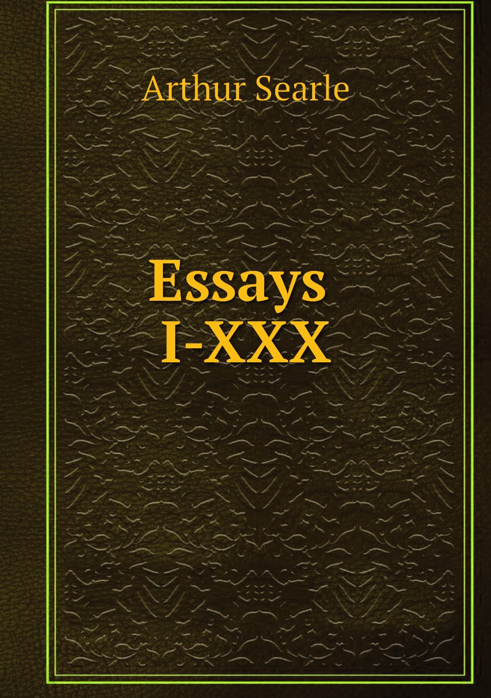 Essays I-XXX | Arthur Searle