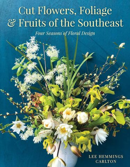 Cut Flowers, Foliage and Fruits of the Southeast