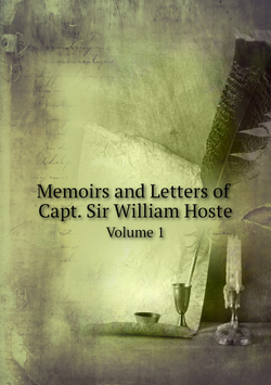 Memoirs and Letters of Capt. Sir William Hoste. Volume 1 | William Hoste