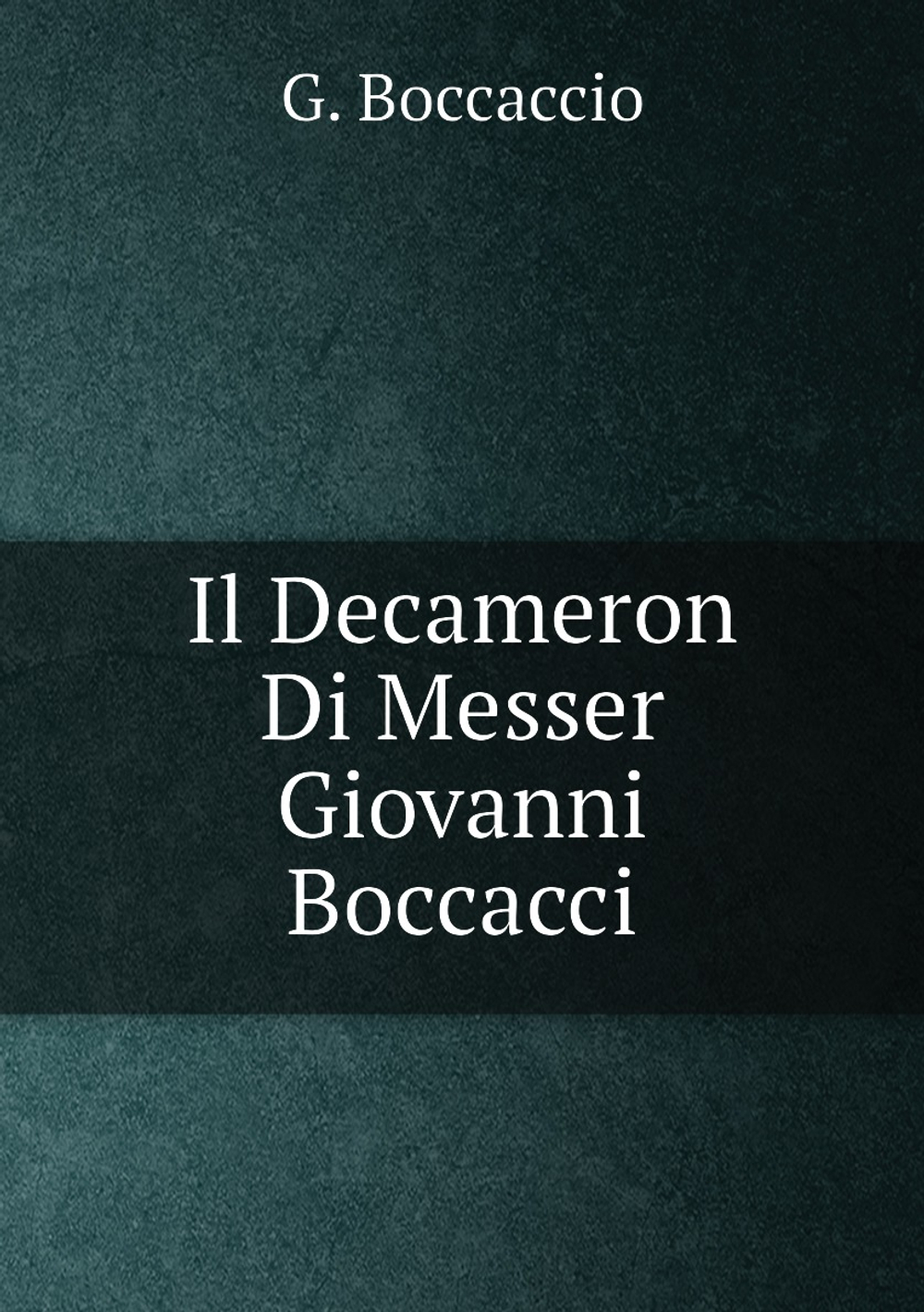 Il Decameron Di Messer Giovanni Boccacci | G. Boccaccio