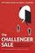 The Challenger Sale : How To Take Control of the Customer Conversation