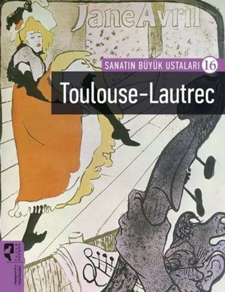 Sanatın Büyük Ustaları 16 -Toulouse-Lautrec