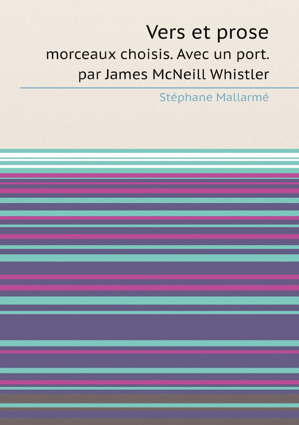 Vers et prose; morceaux choisis. Avec un port. par James McNeill Whistler (French Edition) | Stéphane Mallarmé