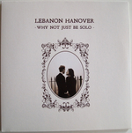 Lebanon Hanover - Why Not Just Be Solo