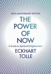The Power of Now: a Guide To Spiritual Enlightenment