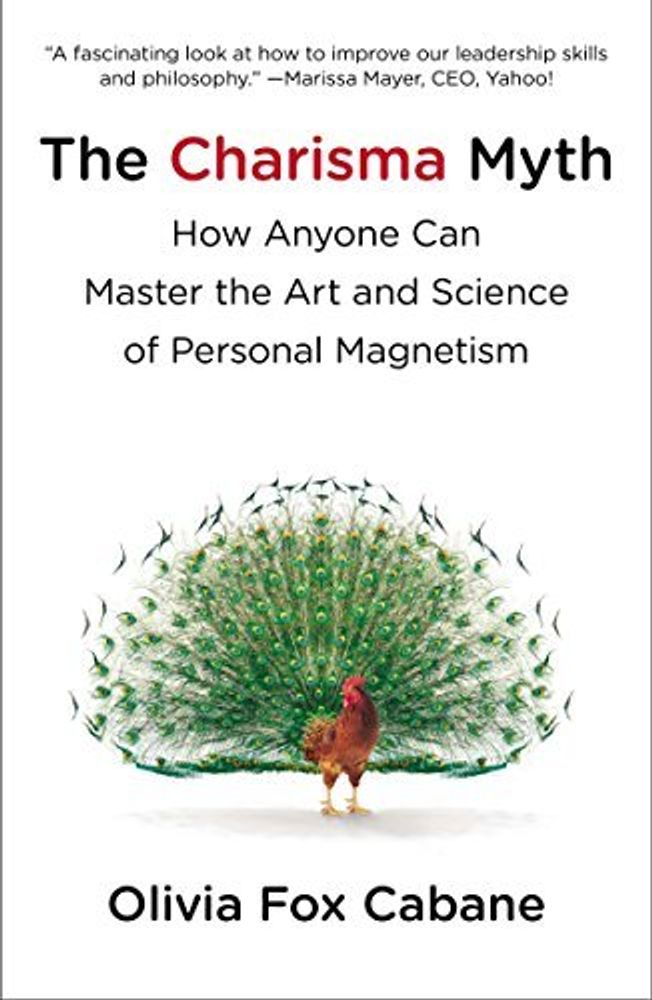 The Charisma Myth: How Anyone Can Master the Art and Science of Personal Magnetism