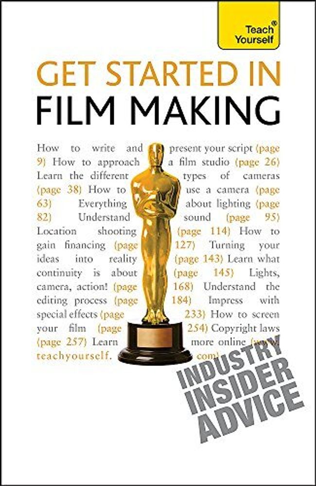 Get Started in Film Making: Teach Yourself