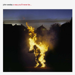 John Wesley / A Way You'll Never Be... (CD)