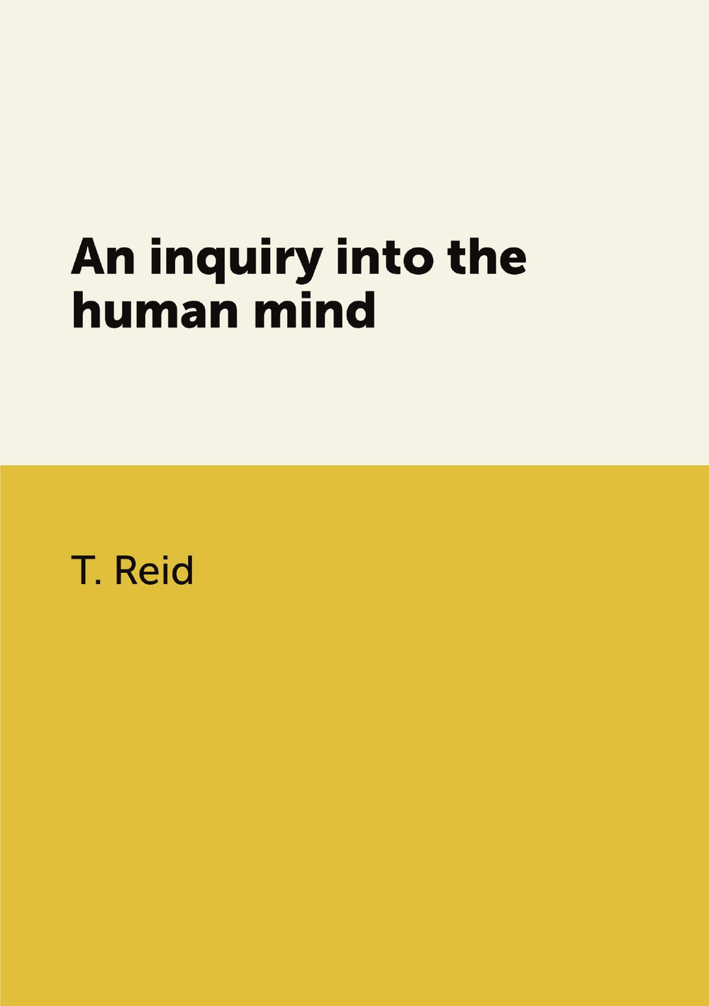 An inquiry into the human mind | T. Reid