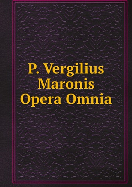 P. Vergili Maronis Opera Omnia (Latin Edition) | Publius Vergilius Maro