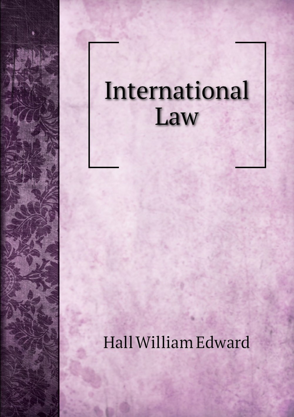 International Law | Hall William Edward