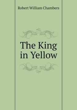 The King in Yellow | Robert W. Chambers