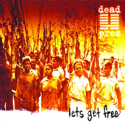 Dead Prez Lets Get Free