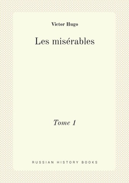 Les misérables. Tome 1 | Victor Hugo